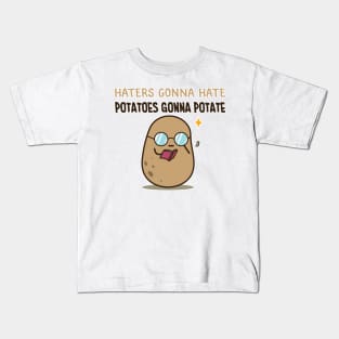 Potatoes gonna potate Kids T-Shirt